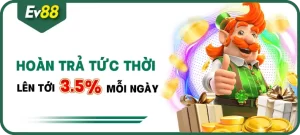 Khuyến mại EV88 - Hoàn trả vô hạn lên tới 3.5% mỗi ngày