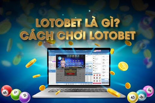 Khái niệm về Lotobet là gì?