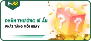 Khuyến mại EV88 - Phần thưởng bí mật phát thưởng mỗi ngày