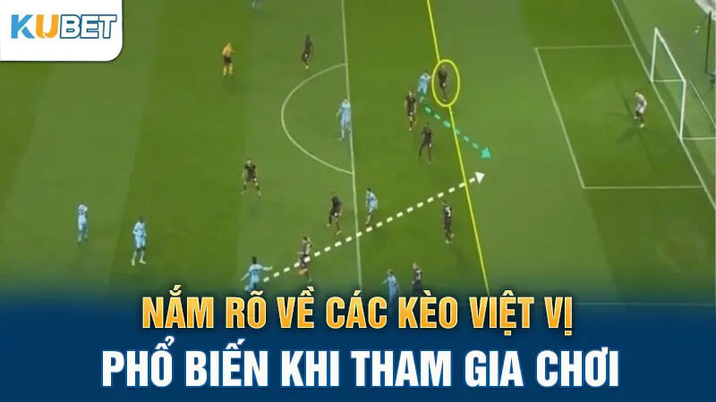 Nắm rõ về những kèo việt vị phổ biến khi Tham gia vào chơi