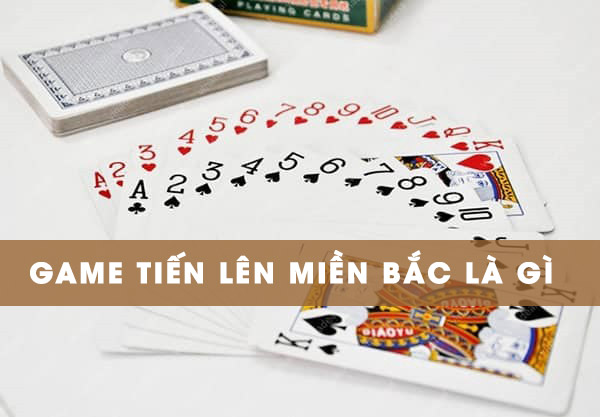 Tiến lên Miền Bắc là gì?