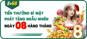 Khuyến mại EV88 - Tiền thưởng bí mật phát tặng ngẫu nhiên ngày 08