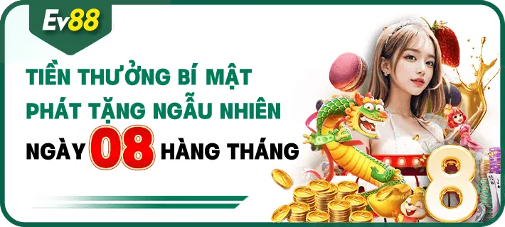 Khuyến mại EV88 – Tiền thưởng bí mật phát tặng ngẫu nhiên ngày 08