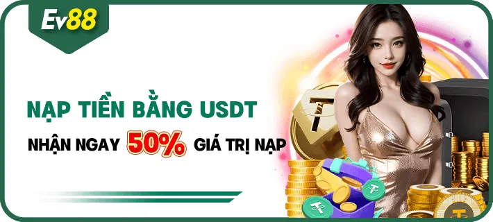 Khuyến mại EV88 – Nạp tiền băng USDT nhận ngay 50% trị giá nạp